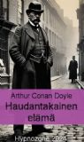 Sir Arthur Conan Doyle: Haudantakainen elama